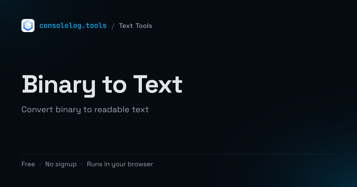 Binary to Text - Free Online Tool | consolelog.tools